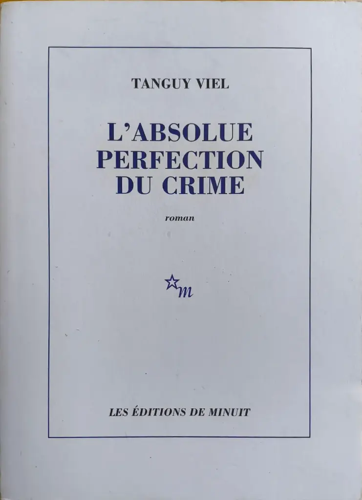 Tanguy Viel : L'absolue perfection du crime