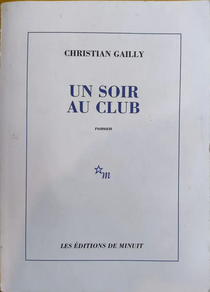 Christian Gailly : Un soir au club
