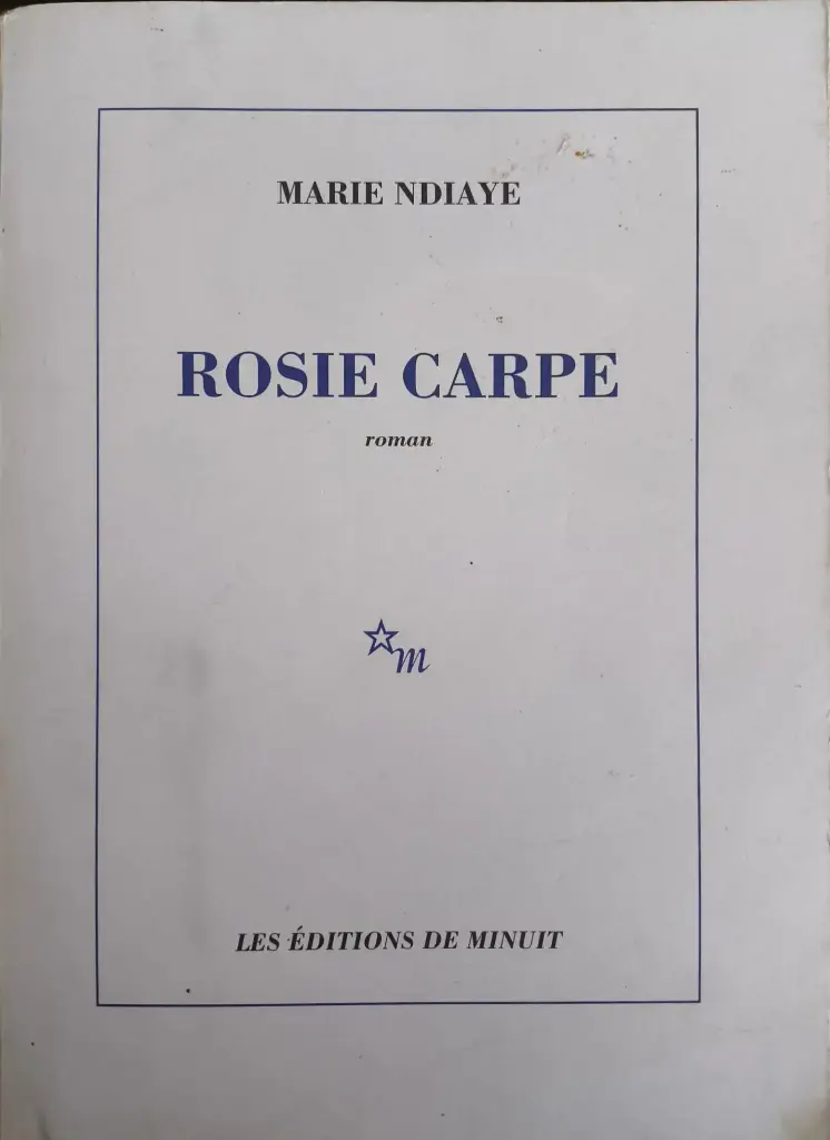 Marie NDiaye : Rosie Carpe