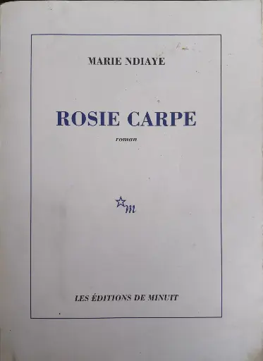 Marie NDiaye : Rosie Carpe