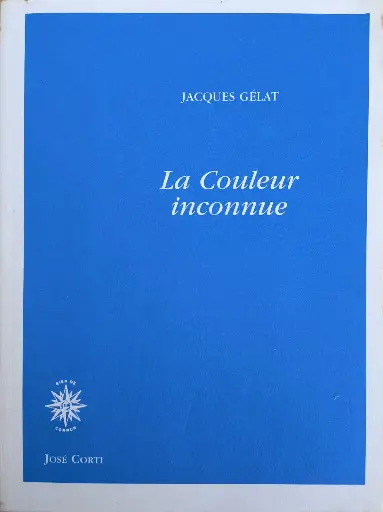 Jacques Gélat : La couleur inconnue
